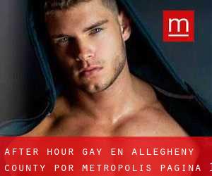 After Hour Gay en Allegheny County por metropolis - página 1