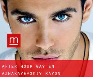 After Hour Gay en Aznakayevskiy Rayon