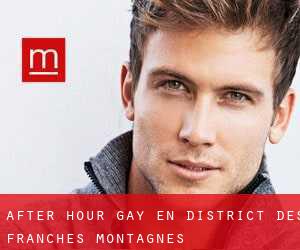 After Hour Gay en District des Franches-Montagnes