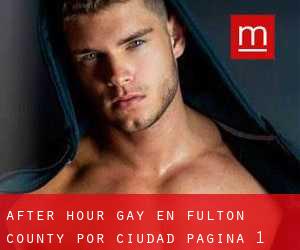 After Hour Gay en Fulton County por ciudad - página 1