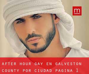 After Hour Gay en Galveston County por ciudad - página 1
