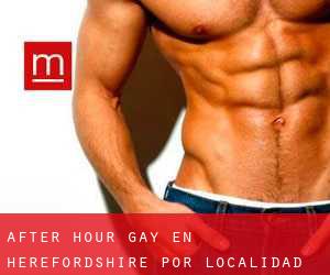 After Hour Gay en Herefordshire por localidad - página 1