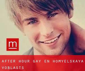 After Hour Gay en Homyelʼskaya Voblastsʼ