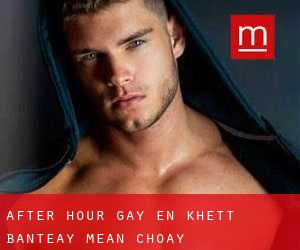 After Hour Gay en Khétt Bântéay Méan Choăy