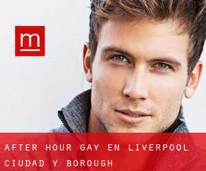 After Hour Gay en Liverpool (Ciudad y Borough)
