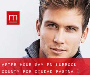 After Hour Gay en Lubbock County por ciudad - página 1