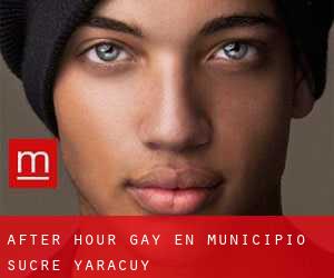 After Hour Gay en Municipio Sucre (Yaracuy)