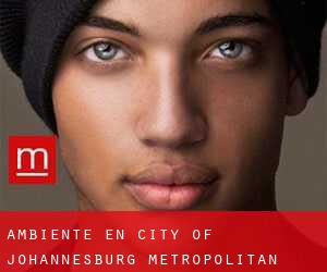 Ambiente en City of Johannesburg Metropolitan Municipality