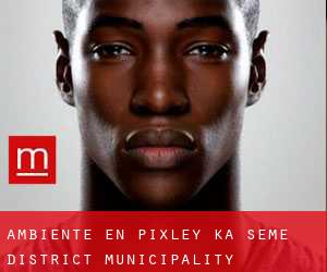 Ambiente en Pixley ka Seme District Municipality