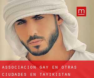 Associacion Gay en Otras Ciudades en Tayikistán
