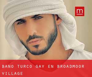 Baño Turco Gay en Broadmoor Village