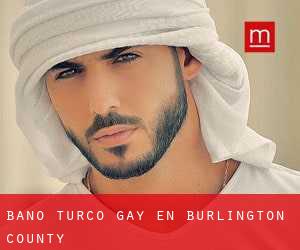 Baño Turco Gay en Burlington County