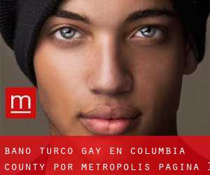 Baño Turco Gay en Columbia County por metropolis - página 1