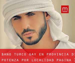 Baño Turco Gay en Provincia di Potenza por localidad - página 1