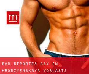 Bar Deportes Gay en Hrodzyenskaya Voblastsʼ