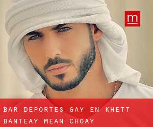Bar Deportes Gay en Khétt Bântéay Méan Choăy