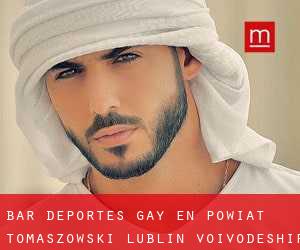 Bar Deportes Gay en Powiat tomaszowski (Lublin Voivodeship)