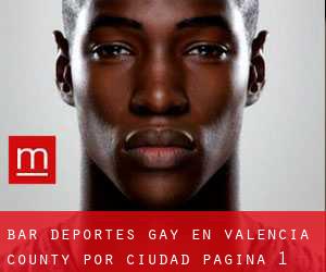 Bar Deportes Gay en Valencia County por ciudad - página 1