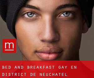Bed and Breakfast Gay en District de Neuchâtel