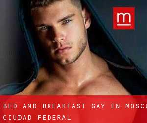 Bed and Breakfast Gay en Moscu Ciudad Federal