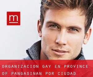 Organización Gay en Province of Pangasinan por ciudad principal - página 1