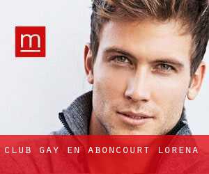 Club Gay en Aboncourt (Lorena)