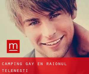 Camping Gay en Raionul Teleneşti