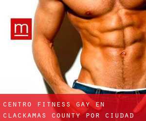 Centro Fitness Gay en Clackamas County por ciudad principal - página 1