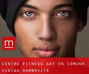 Centro Fitness Gay en Comuna Vişina (Dâmboviţa)