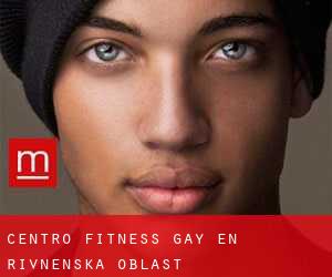 Centro Fitness Gay en Rivnens'ka Oblast'