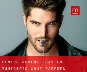 Centro Juvenil Gay en Municipio Cruz Paredes