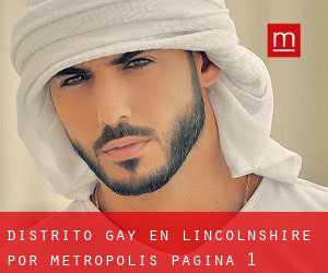 Distrito Gay en Lincolnshire por metropolis - página 1