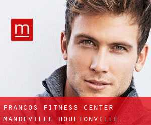 Francos Fitness Center Mandeville (Houltonville)