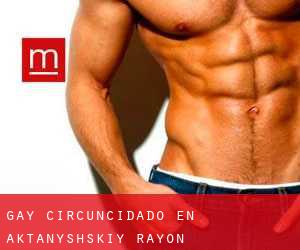 Gay Circuncidado en Aktanyshskiy Rayon