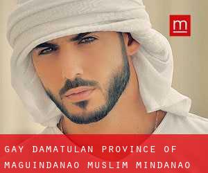 gay Damatulan (Province of Maguindanao, Muslim Mindanao)