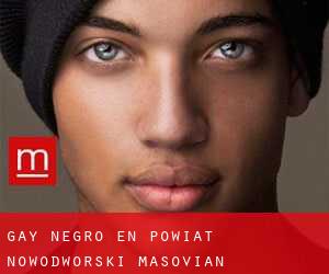 Gay Negro en Powiat nowodworski (Masovian Voivodeship)