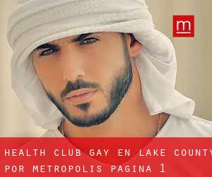 Health Club Gay en Lake County por metropolis - página 1