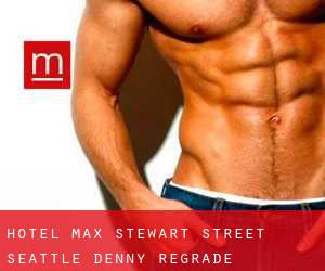 Hotel Max Stewart Street Seattle (Denny Regrade)