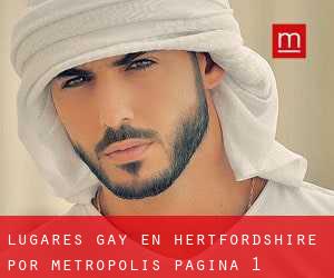 lugares gay en Hertfordshire por metropolis - página 1