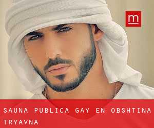 Sauna Pública Gay en Obshtina Tryavna