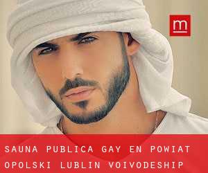 Sauna Pública Gay en Powiat opolski (Lublin Voivodeship)