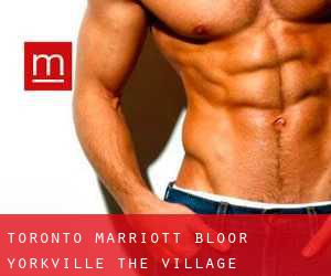 Toronto Marriott Bloor Yorkville (The Village)